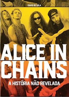 "Alice in Chains - A história não revelada" - Reprodução da Capa