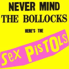 Never Mind the Bollocks, Here’s the Sex Pistols - Sex Pistols - 1977